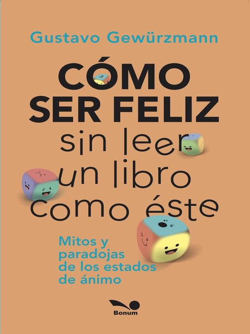 Title details for CÓMO SER FELIZ SIN LEER UN LIBRO COMO ÉSTE by Gustavo Gewürzmann - Available